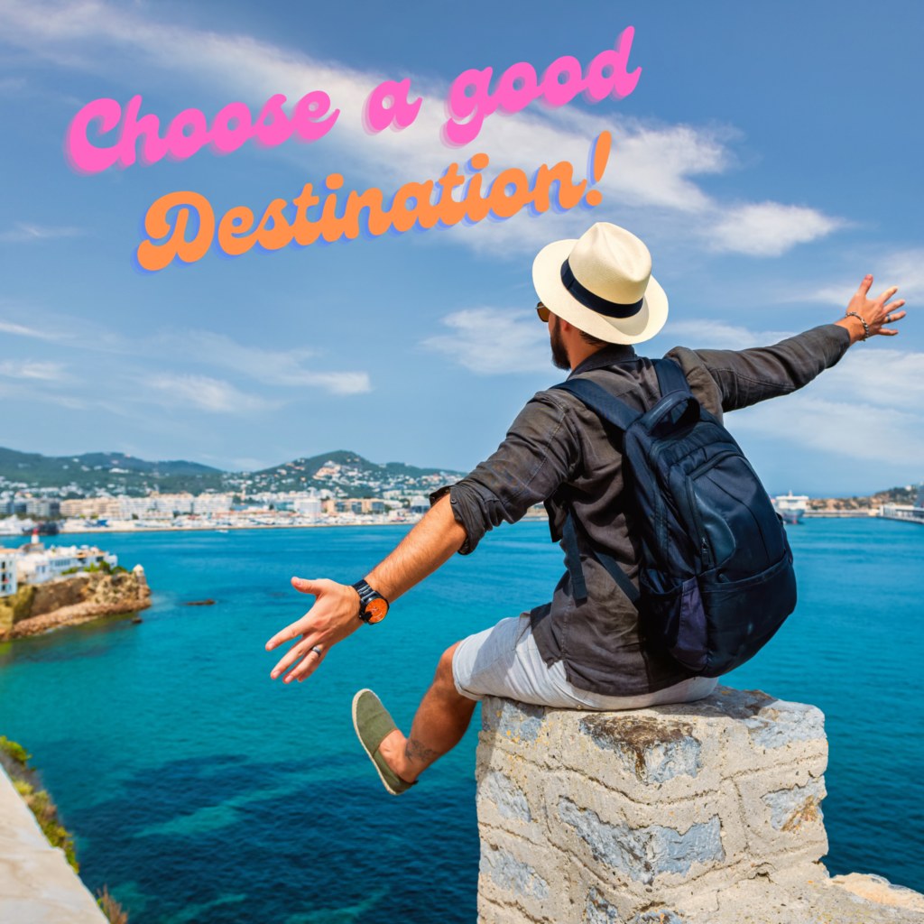 Choose a good destination