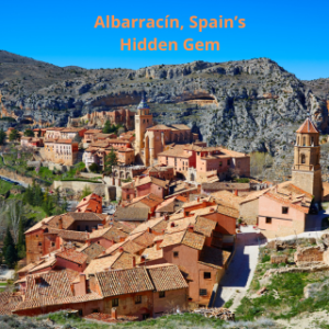 Albarracín, Spain’s Hidden Gem